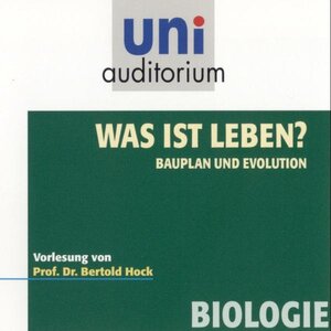 uni auditorium: Was ist Leben? Bauplan und Evolution - Fachbereich: Biologie (uni auditorium) 1 CD