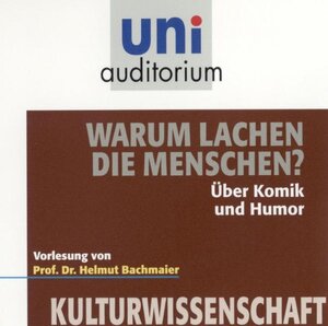 Buchcover Warum lachen die Menschen. Über Komik und Humor | Helmut Bachmaier | EAN 9783831262885 | ISBN 3-8312-6288-8 | ISBN 978-3-8312-6288-5