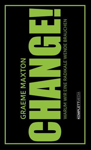 Buchcover CHANGE! | Graeme Maxton | EAN 9783831269778 | ISBN 3-8312-6977-7 | ISBN 978-3-8312-6977-8