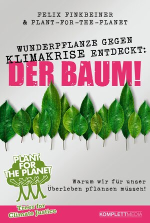 Buchcover Wunderpflanze gegen Klimakrise entdeckt: Der Baum! | Felix Finkbeiner | EAN 9783831269983 | ISBN 3-8312-6998-X | ISBN 978-3-8312-6998-3