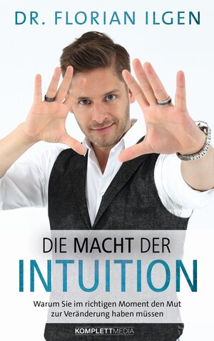 Buchcover Die Macht der Intuition | Dr. Florian Ilgen | EAN 9783831270026 | ISBN 3-8312-7002-3 | ISBN 978-3-8312-7002-6