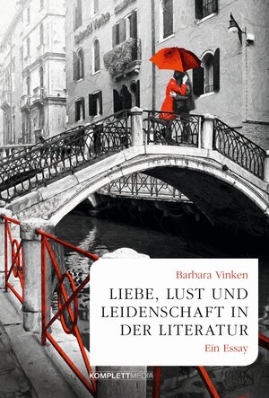 Buchcover Liebe, Lust und Leidenschaft in der Literatur | Barbara Vinken | EAN 9783831270088 | ISBN 3-8312-7008-2 | ISBN 978-3-8312-7008-8
