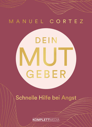Buchcover Dein Mutgeber | Manuel Cortez | EAN 9783831271528 | ISBN 3-8312-7152-6 | ISBN 978-3-8312-7152-8