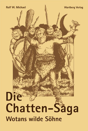 Buchcover Die Chatten-Saga | Rolf W. Michael | EAN 9783831310012 | ISBN 3-8313-1001-7 | ISBN 978-3-8313-1001-2