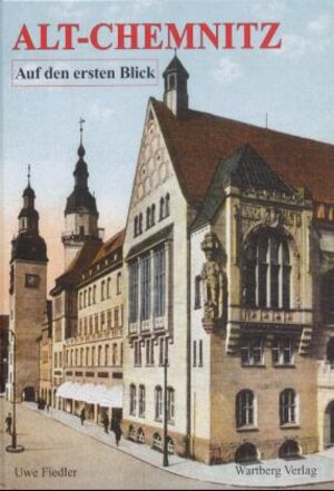 Buchcover Alt-Chemnitz auf den ersten Blick | Uwe Fiedler | EAN 9783831311507 | ISBN 3-8313-1150-1 | ISBN 978-3-8313-1150-7