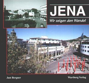 Buchcover Jena - wir zeigen den Wandel | Just Bergner | EAN 9783831311712 | ISBN 3-8313-1171-4 | ISBN 978-3-8313-1171-2