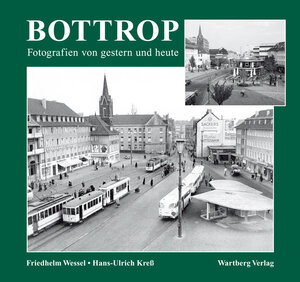 Buchcover Bottrop - Fotografien von gestern und heute | Friedhelm Wessel | EAN 9783831314409 | ISBN 3-8313-1440-3 | ISBN 978-3-8313-1440-9