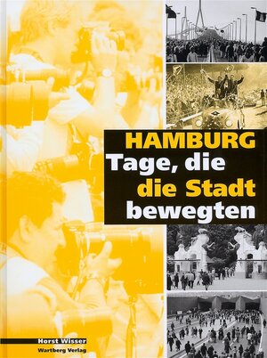 Buchcover Hamburg - Tage, die die Stadt bewegten | Horst Wisser | EAN 9783831314966 | ISBN 3-8313-1496-9 | ISBN 978-3-8313-1496-6