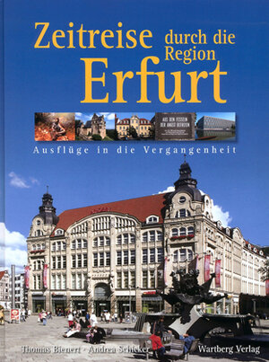 Buchcover Zeitreise durch Erfurt und Umgebung | Thomas Bienert | EAN 9783831315161 | ISBN 3-8313-1516-7 | ISBN 978-3-8313-1516-1