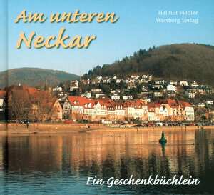 Buchcover Am unteren Neckar - Ein Geschenkbüchlein | Helmut Fiedler | EAN 9783831315192 | ISBN 3-8313-1519-1 | ISBN 978-3-8313-1519-2