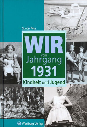 Buchcover Wir vom Jahrgang 1931 - Kindheit und Jugend | Gunter Péus | EAN 9783831315314 | ISBN 3-8313-1531-0 | ISBN 978-3-8313-1531-4