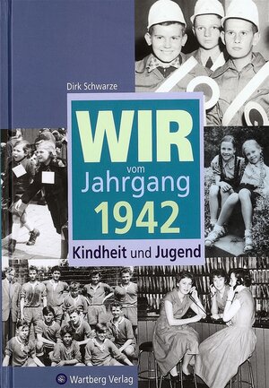 Buchcover Wir vom Jahrgang 1942 - Kindheit und Jugend | Dirk Schwarze | EAN 9783831315420 | ISBN 3-8313-1542-6 | ISBN 978-3-8313-1542-0