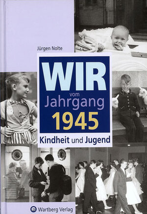 Buchcover Wir vom Jahrgang 1945 - Kindheit und Jugend | Jürgen Nolte | EAN 9783831315451 | ISBN 3-8313-1545-0 | ISBN 978-3-8313-1545-1