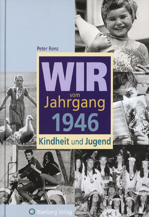 Wir vom Jahrgang 1946: Kindheit und Jugend