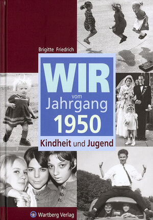Buchcover Wir vom Jahrgang 1950 - Kindheit und Jugend | Brigitte Friedrich | EAN 9783831315505 | ISBN 3-8313-1550-7 | ISBN 978-3-8313-1550-5