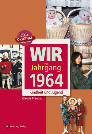 Buchcover Wir vom Jahrgang 1964 - Kindheit und Jugend | Claudia Brandau | EAN 9783831315642 | ISBN 3-8313-1564-7 | ISBN 978-3-8313-1564-2