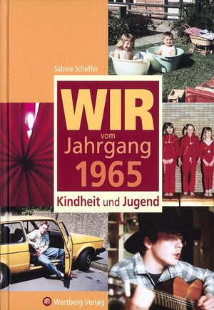 Wir vom Jahrgang 1965: Kindheit und Jugend