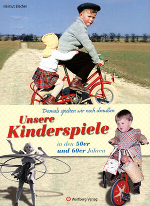 Buchcover Damals spielten wir noch draußen! Unsere Kinderspiele in den 50er und 60er Jahren | Helmut Blecher | EAN 9783831316168 | ISBN 3-8313-1616-3 | ISBN 978-3-8313-1616-8