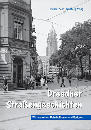Buchcover Dresdner Strassengeschichten | Dietmar Sehn | EAN 9783831316205 | ISBN 3-8313-1620-1 | ISBN 978-3-8313-1620-5