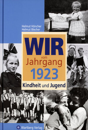Buchcover Wir vom Jahrgang 1923 - Kindheit und Jugend | Helmut Höncher | EAN 9783831316236 | ISBN 3-8313-1623-6 | ISBN 978-3-8313-1623-6