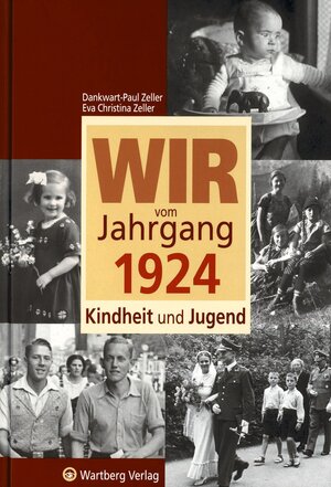 Buchcover Wir vom Jahrgang 1924 - Kindheit und Jugend | Dankwart-Paul Zeller | EAN 9783831316243 | ISBN 3-8313-1624-4 | ISBN 978-3-8313-1624-3