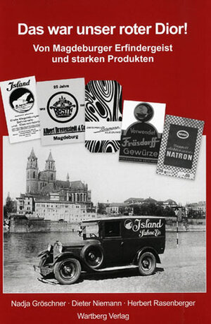 Buchcover Das war unser roter Dior! Von Magdeburger Erfindergeist und starken Produkten | Nadja Gröschner | EAN 9783831316298 | ISBN 3-8313-1629-5 | ISBN 978-3-8313-1629-8