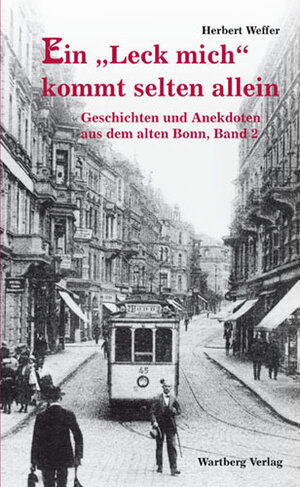 Buchcover Ein "Leck mich" kommt selten allein - Geschichten und Anekdoten aus dem alten Bonn, Band 2 | Herbert Weffer | EAN 9783831316397 | ISBN 3-8313-1639-2 | ISBN 978-3-8313-1639-7