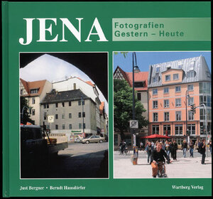 Buchcover Jena - Fotografien von gestern und heute | Just Bergner | EAN 9783831316724 | ISBN 3-8313-1672-4 | ISBN 978-3-8313-1672-4