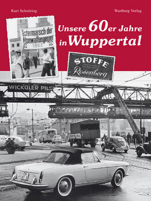 Buchcover Unsere 60er Jahre in Wuppertal | Kurt Schnöring | EAN 9783831317103 | ISBN 3-8313-1710-0 | ISBN 978-3-8313-1710-3