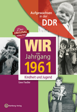 Buchcover Aufgewachsen in der DDR - Wir vom Jahrgang 1961 - Kindheit und Jugend | Uwe Fiedler | EAN 9783831317615 | ISBN 3-8313-1761-5 | ISBN 978-3-8313-1761-5