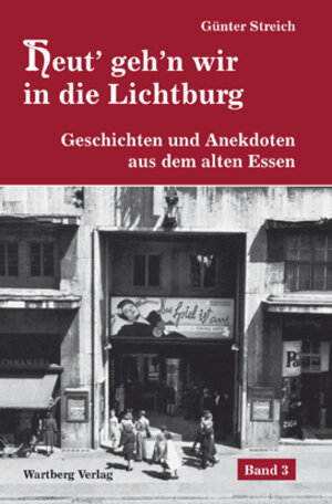 Buchcover Heut’ geh’n wir in die Lichtburg - Geschichten und Anekdoten aus dem alten Essen, Band 3 | Günter Streich | EAN 9783831318056 | ISBN 3-8313-1805-0 | ISBN 978-3-8313-1805-6