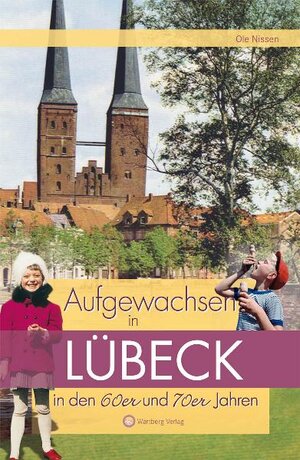 Buchcover Aufgewachsen in Lübeck in den 60er und 70er Jahren | Ole Nissen | EAN 9783831319916 | ISBN 3-8313-1991-X | ISBN 978-3-8313-1991-6