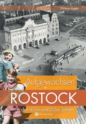 Buchcover Aufgewachsen in Rostock in den 40er und 50er Jahren | Christian Boelte | EAN 9783831319930 | ISBN 3-8313-1993-6 | ISBN 978-3-8313-1993-0