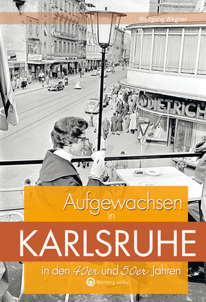 Buchcover Aufgewachsen in Karlsruhe in den 40er und 50er Jahren | Wolfgang Wegner | EAN 9783831320363 | ISBN 3-8313-2036-5 | ISBN 978-3-8313-2036-3