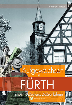 Buchcover Aufgewachsen in Fürth in den 40er und 50er Jahren | Alexander Mayer | EAN 9783831320479 | ISBN 3-8313-2047-0 | ISBN 978-3-8313-2047-9