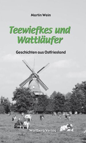 Buchcover Teewiefkes und Wattläufer - Geschichten und Anekdoten aus Ostfriesland | Martin Wein | EAN 9783831321407 | ISBN 3-8313-2140-X | ISBN 978-3-8313-2140-7