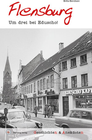 Buchcover Geschichten und Anekdoten aus Flensburg | Britta Bendixen | EAN 9783831321483 | ISBN 3-8313-2148-5 | ISBN 978-3-8313-2148-3