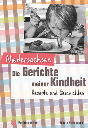 Buchcover Niedersachsen - Die Gerichte meiner Kindheit | Renate Kiekebusch | EAN 9783831321995 | ISBN 3-8313-2199-X | ISBN 978-3-8313-2199-5