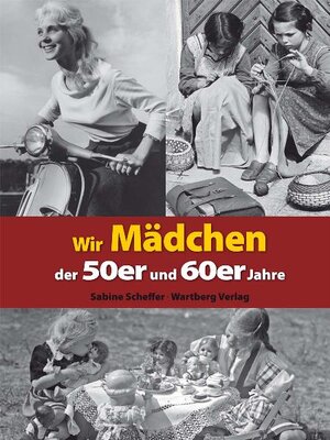 Buchcover Wir Mädchen der 50er und 60er Jahre | Sabine Scheffer | EAN 9783831323456 | ISBN 3-8313-2345-3 | ISBN 978-3-8313-2345-6