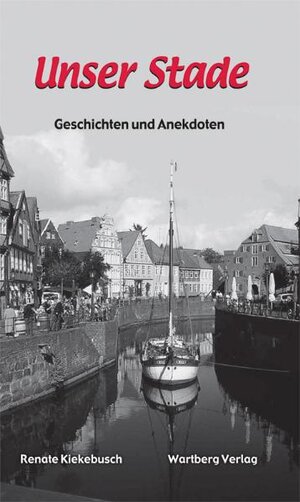 Buchcover Unser Stade - Geschichten und Anekdoten | Renate Kiekebusch | EAN 9783831323685 | ISBN 3-8313-2368-2 | ISBN 978-3-8313-2368-5