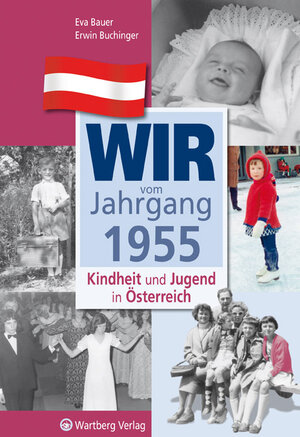 Buchcover Wir vom Jahrgang 1955 - Kindheit und Jugend in Österreich | Eva Bauer | EAN 9783831326556 | ISBN 3-8313-2655-X | ISBN 978-3-8313-2655-6