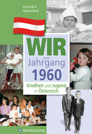 Buchcover Wir vom Jahrgang 1960 - Kindheit und Jugend in Österreich | Helmut Beidl | EAN 9783831326600 | ISBN 3-8313-2660-6 | ISBN 978-3-8313-2660-0