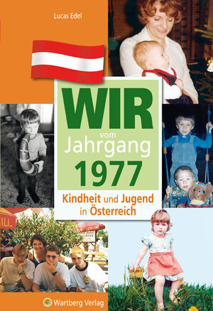 Buchcover Wir vom Jahrgang 1977 - Kindheit und Jugend in Österreich | Lucas Edel | EAN 9783831326778 | ISBN 3-8313-2677-0 | ISBN 978-3-8313-2677-8
