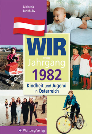 Buchcover Wir vom Jahrgang 1982 - Kindheit und Jugend in Österreich | Michaela Bielohuby | EAN 9783831326822 | ISBN 3-8313-2682-7 | ISBN 978-3-8313-2682-2