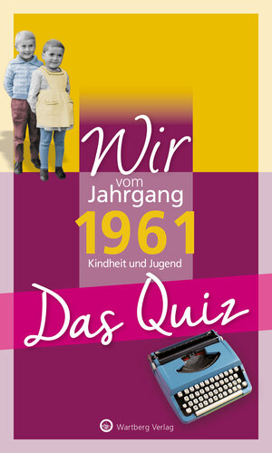 Buchcover Wir vom Jahrgang 1961 - Das Quiz | Matthias Rickling | EAN 9783831327003 | ISBN 3-8313-2700-9 | ISBN 978-3-8313-2700-3
