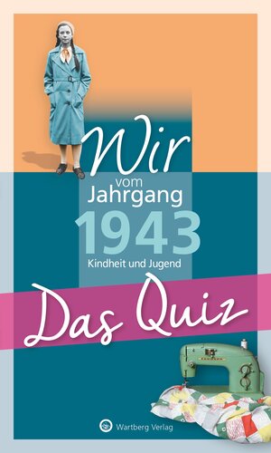 Buchcover Wir vom Jahrgang 1943 - Das Quiz | Helmut Blecher | EAN 9783831327065 | ISBN 3-8313-2706-8 | ISBN 978-3-8313-2706-5