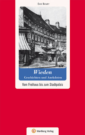 Buchcover Wien-Wieden - Geschichten und Anekdoten | Eva Bauer | EAN 9783831327270 | ISBN 3-8313-2727-0 | ISBN 978-3-8313-2727-0