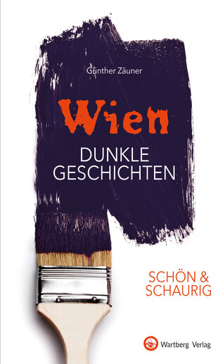 Buchcover SCHÖN & SCHAURIG - Wien - Dunkle Geschichten | Günther Zäuner | EAN 9783831327331 | ISBN 3-8313-2733-5 | ISBN 978-3-8313-2733-1