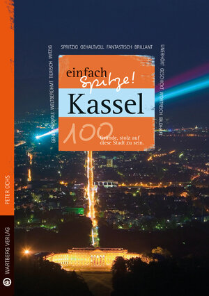 Buchcover Kassel - einfach Spitze! 100 Gründe, stolz auf diese Stadt zu sein | Peter Ochs | EAN 9783831329090 | ISBN 3-8313-2909-5 | ISBN 978-3-8313-2909-0