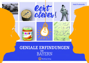 Buchcover Echt clever! Geniale Erfindungen aus Bayern | Heidi Fruhstorfer | EAN 9783831329922 | ISBN 3-8313-2992-3 | ISBN 978-3-8313-2992-2